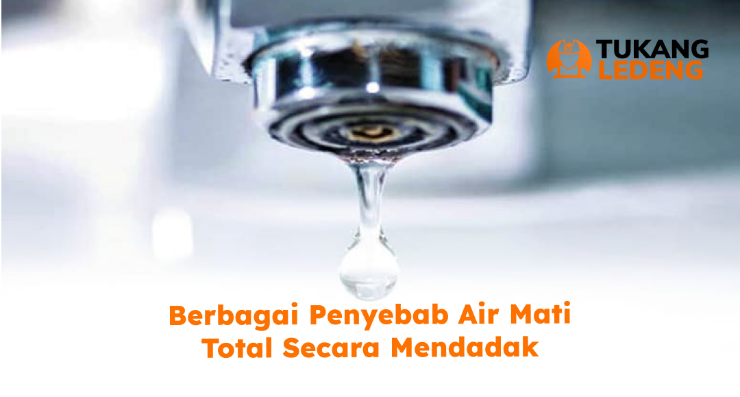 Berbagai Penyebab Air Mati Total Secara Mendadak
