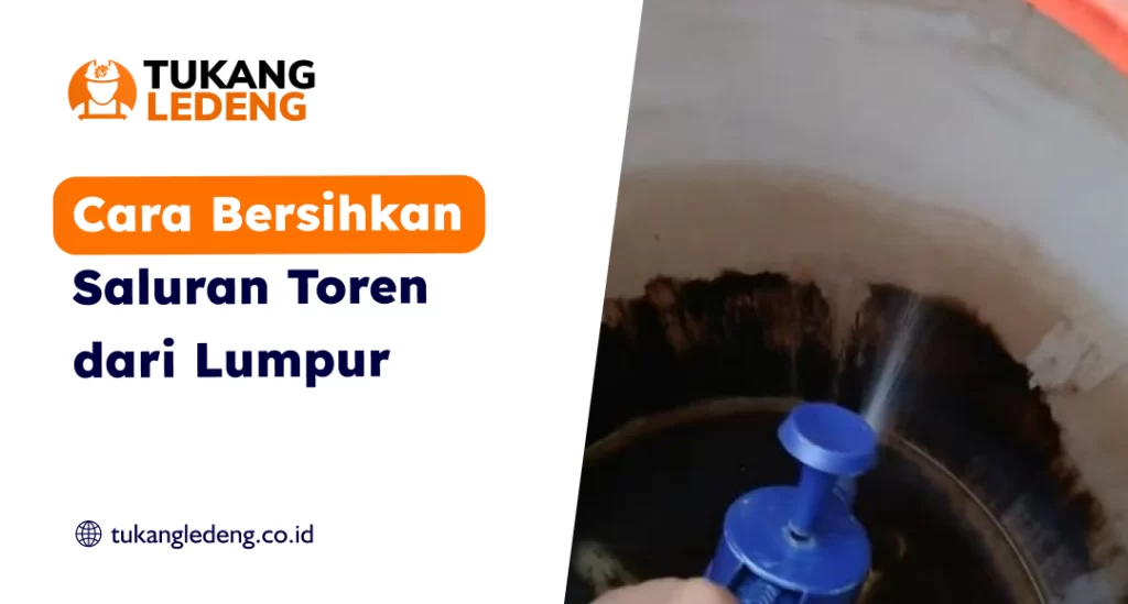 Cara Bersihkan Saluran Toren dari Lumpur