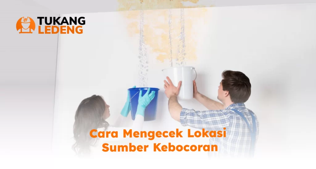 Cara Mengecek Lokasi Sumber Kebocoran