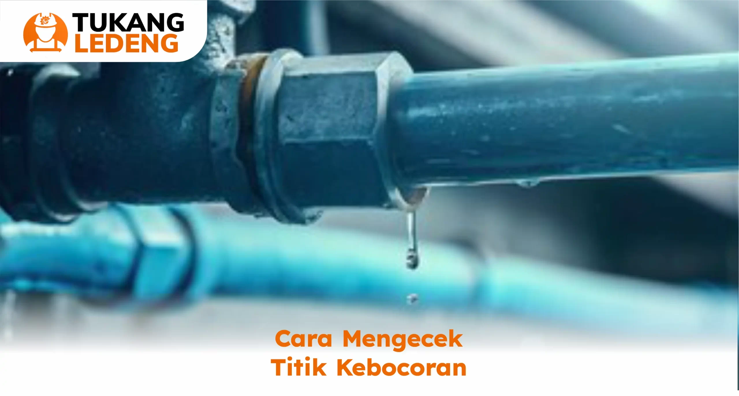 Cara Mengecek Titik Kebocoran