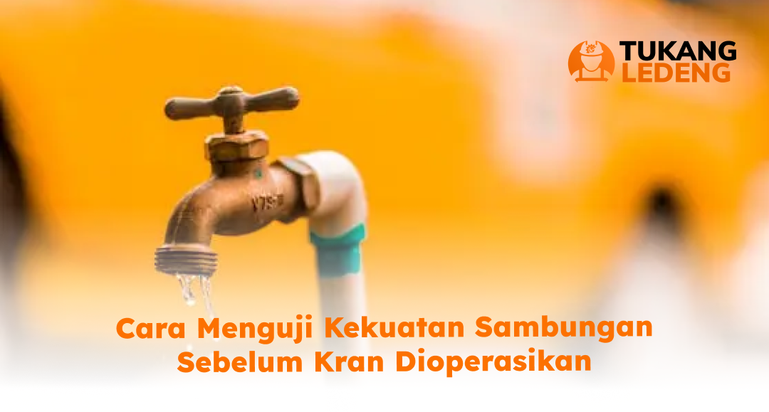Cara Menguji Kekuatan Sambungan Sebelum Kran Dioperasikan