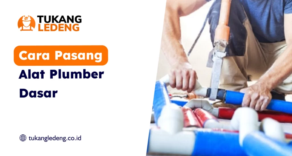 Cara Pasang Alat Plumber Dasar