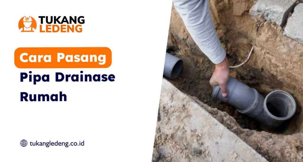 Cara Pasang Pipa Drainase Rumah