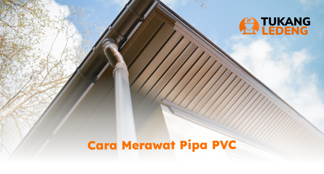 Cara merawat pipa PVC