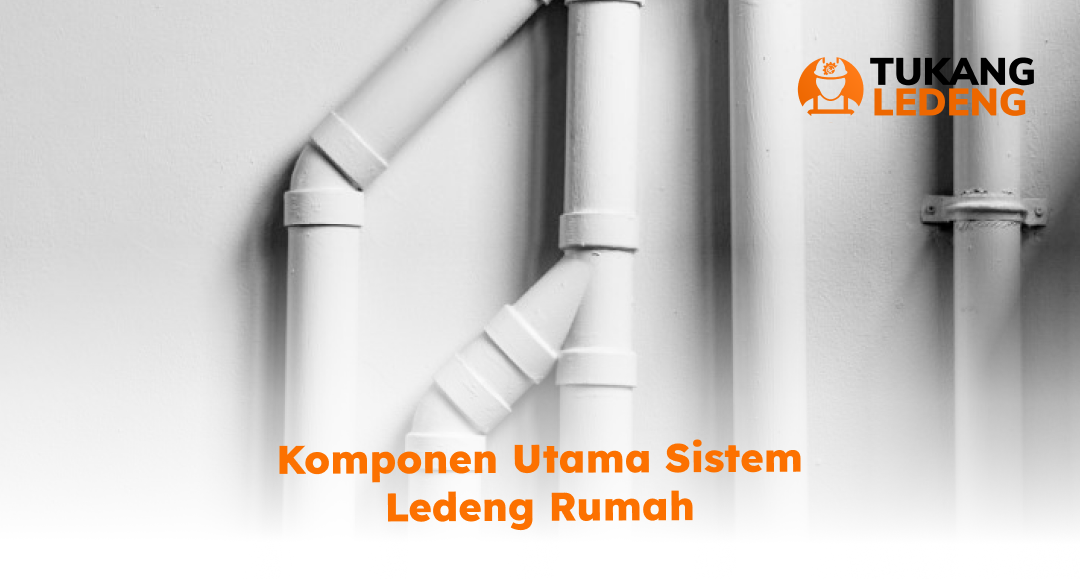 Komponen Utama Sistem Ledeng Rumah