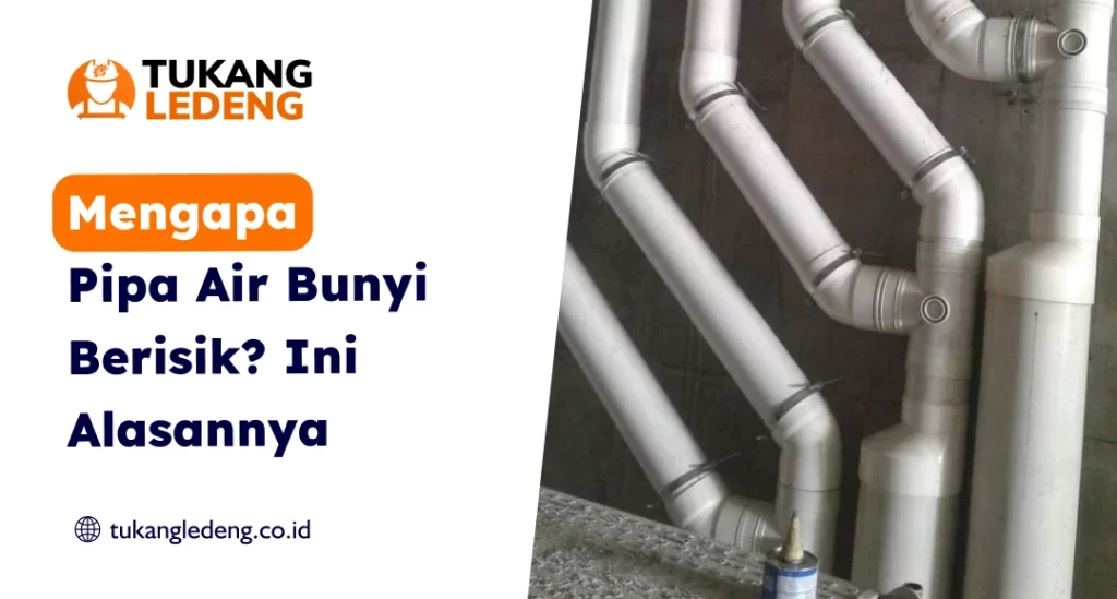 Mengapa Pipa Air Bunyi Berisik Ini Alasannya