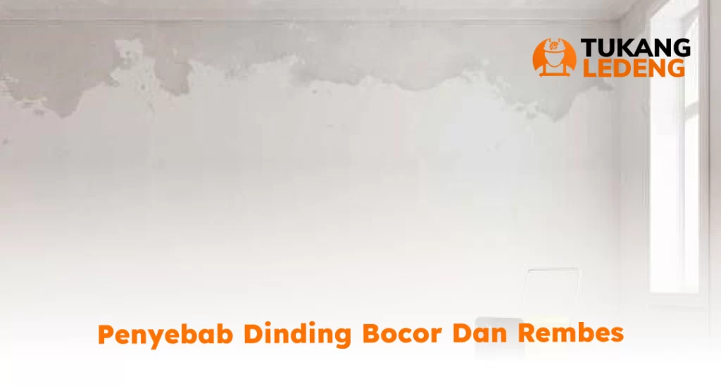 Penyebab Dinding Bocor dan Rembes