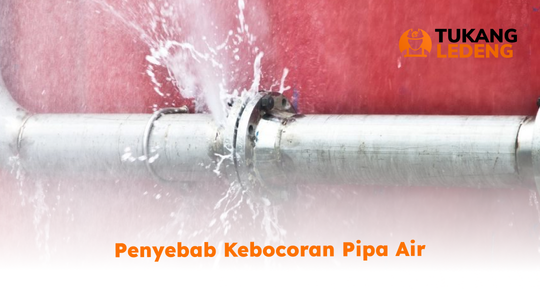 Penyebab Kebocoran Pipa Air
