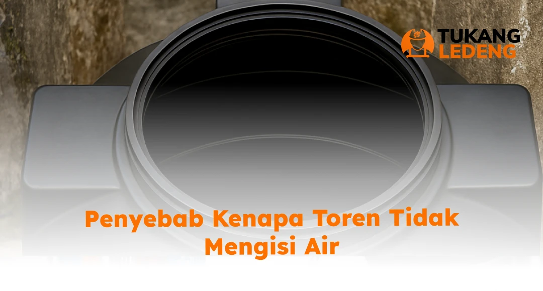 Penyebab Kenapa Toren Tidak Mengisi Air