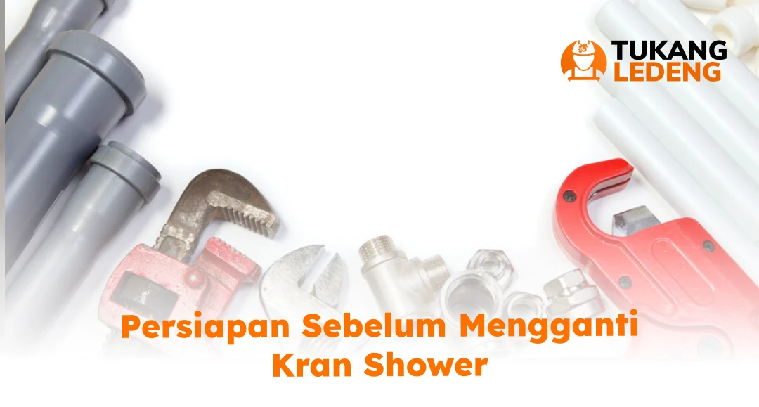 Persiapan Sebelum Mengganti Kran Shower
