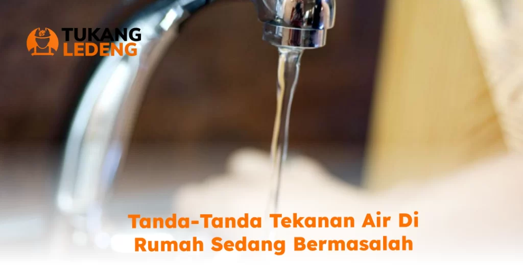 Tanda-Tanda Tekanan Air di Rumah Sedang Bermasalah