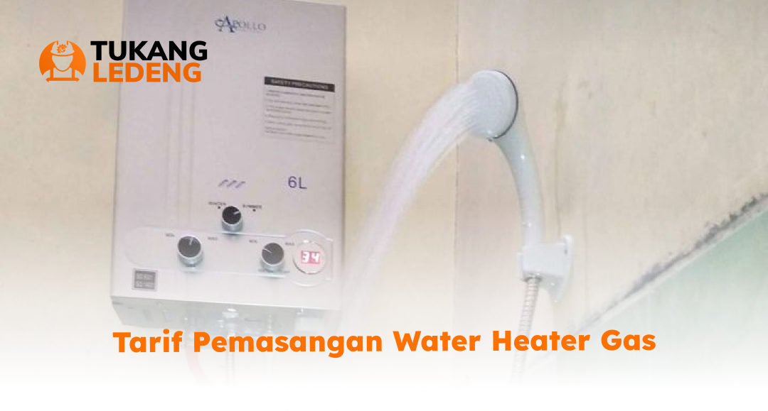 Tarif Pemasangan Water Heater Gas