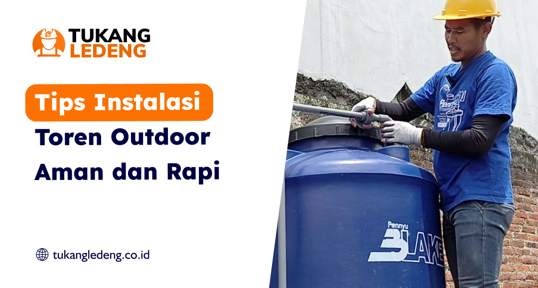 Tips Instalasi Toren Outdoor Aman dan Rapi - Tukang Ledeng