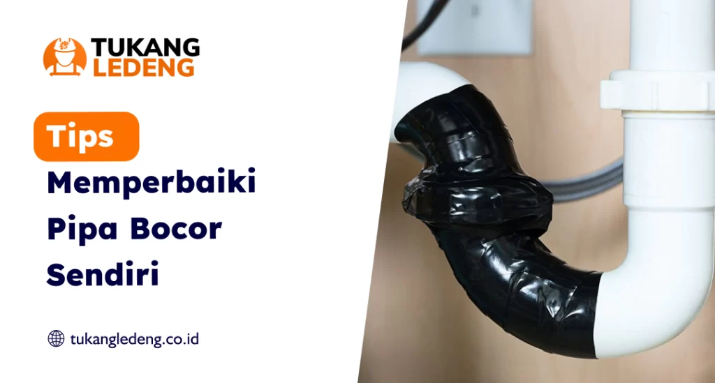 Tips Memperbaiki Pipa Bocor Sendiri