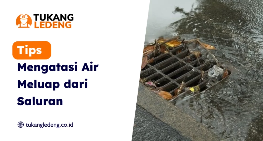 Tips Mengatasi Air Meluap dari Saluran