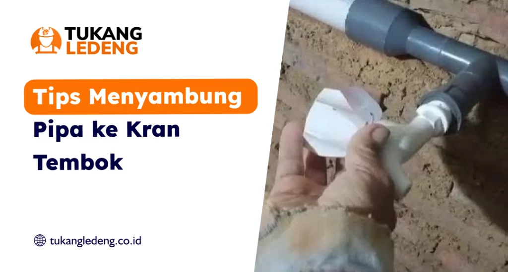 Tips Menyambung Pipa ke Kran Tembok