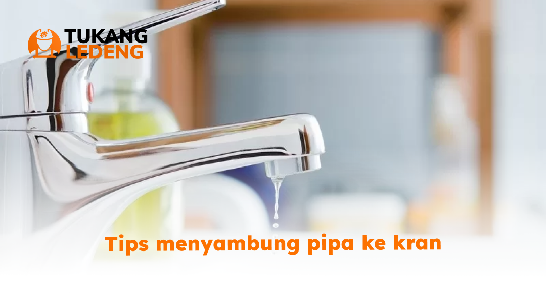 Tips menyambung pipa ke kran