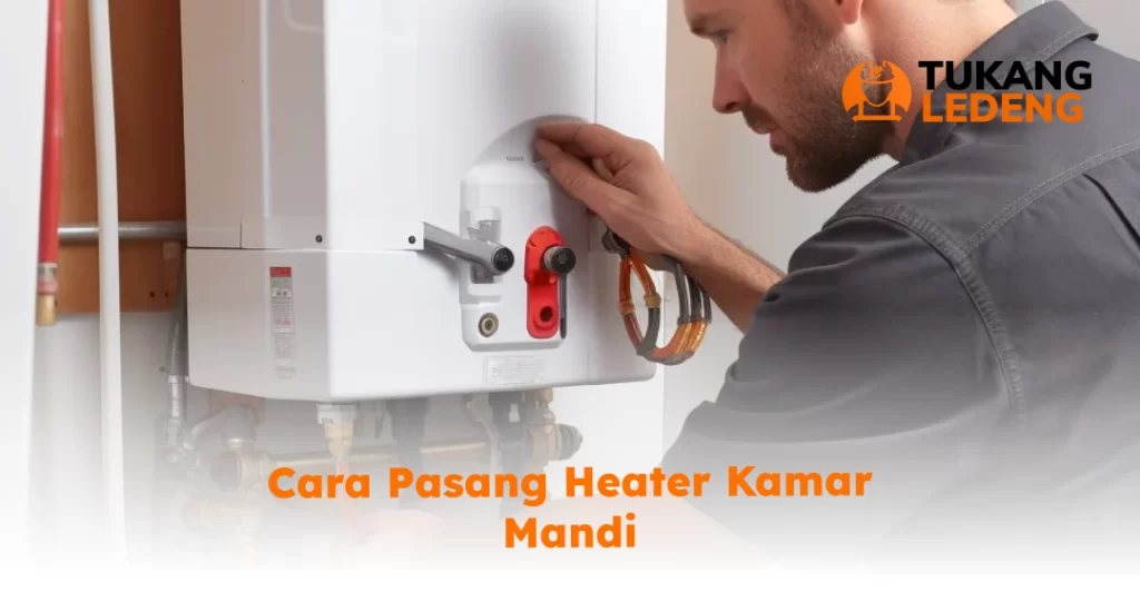 Cara Pasang Heater Kamar Mandi