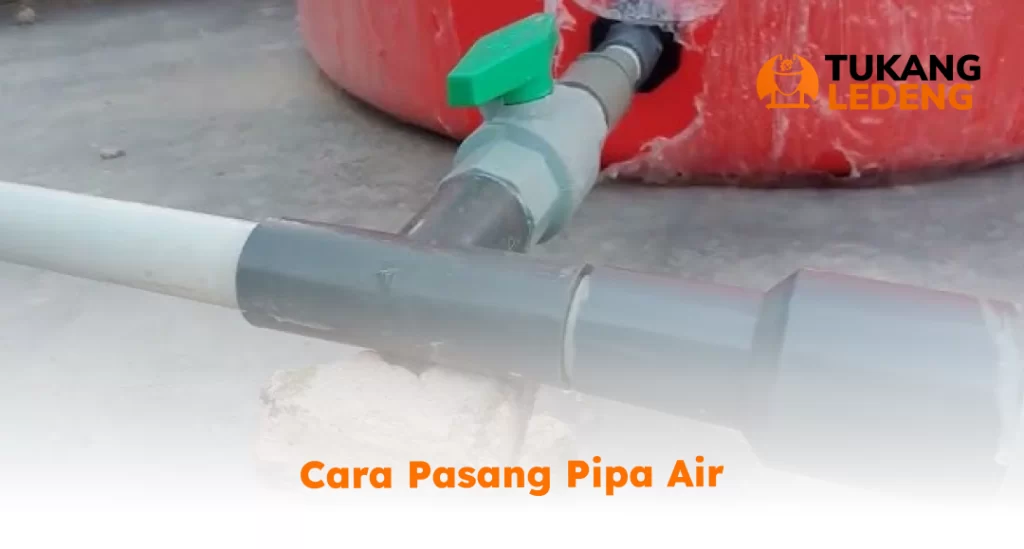 Cara Pasang Pipa Air