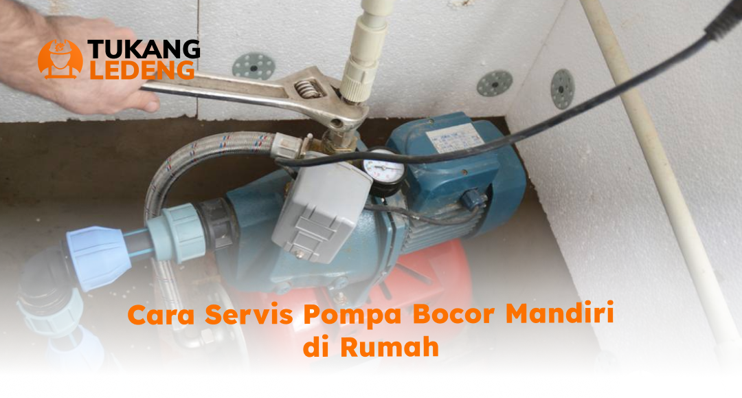 2. Cara Servis Pompa Bocor Mandiri di Rumah