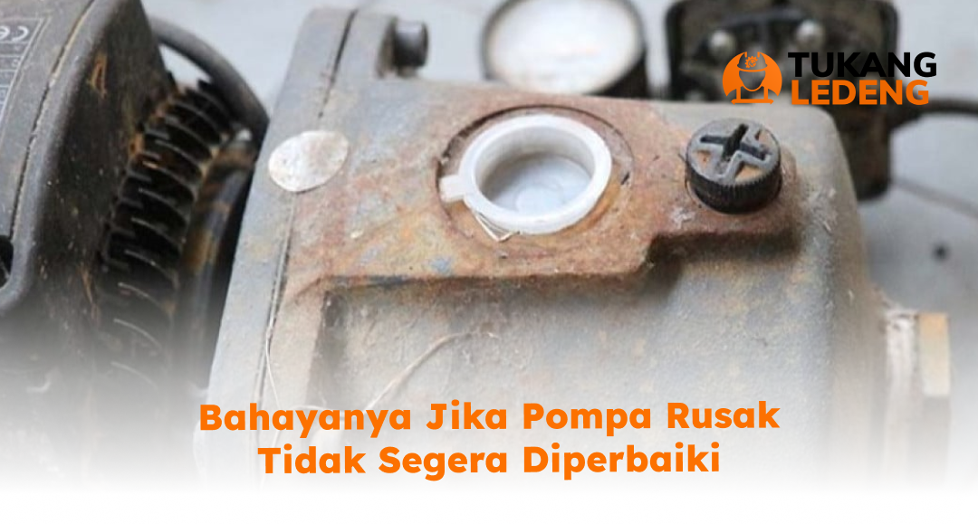 3. Bahayanya Jika Pompa Rusak Tidak Segera Diperbaiki