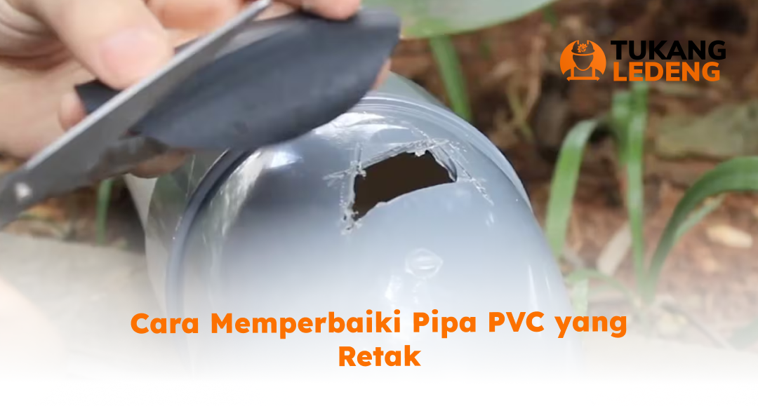 3. Cara Memperbaiki Pipa PVC yang Retak