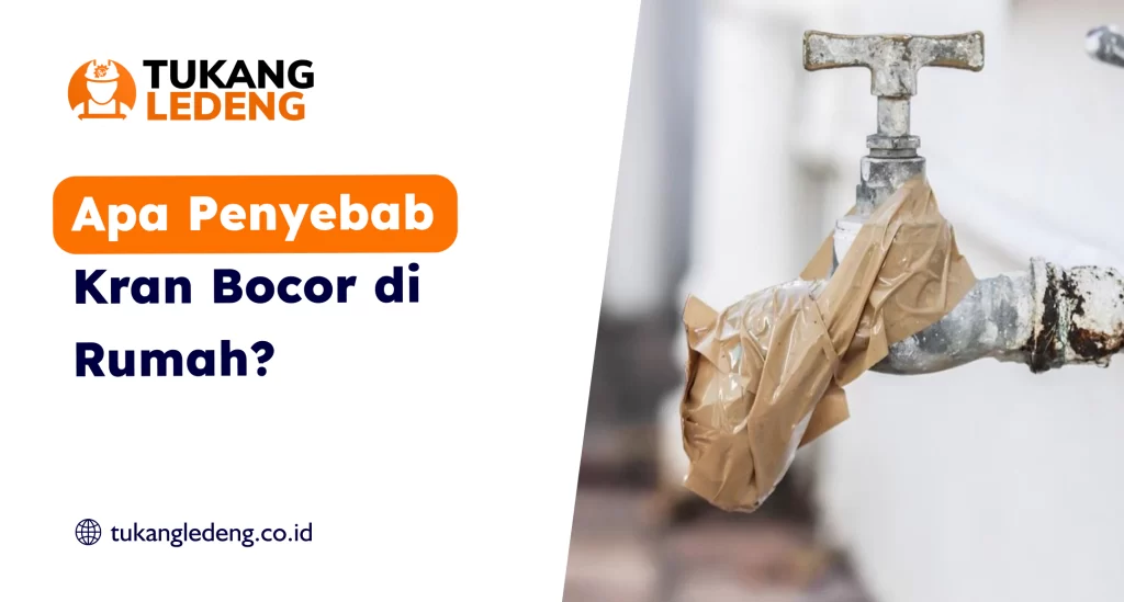 Apa Penyebab Kran Bocor