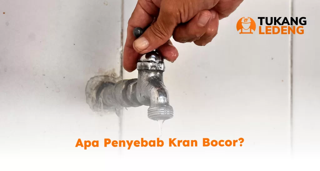 Apa Penyebab Kran Bocor