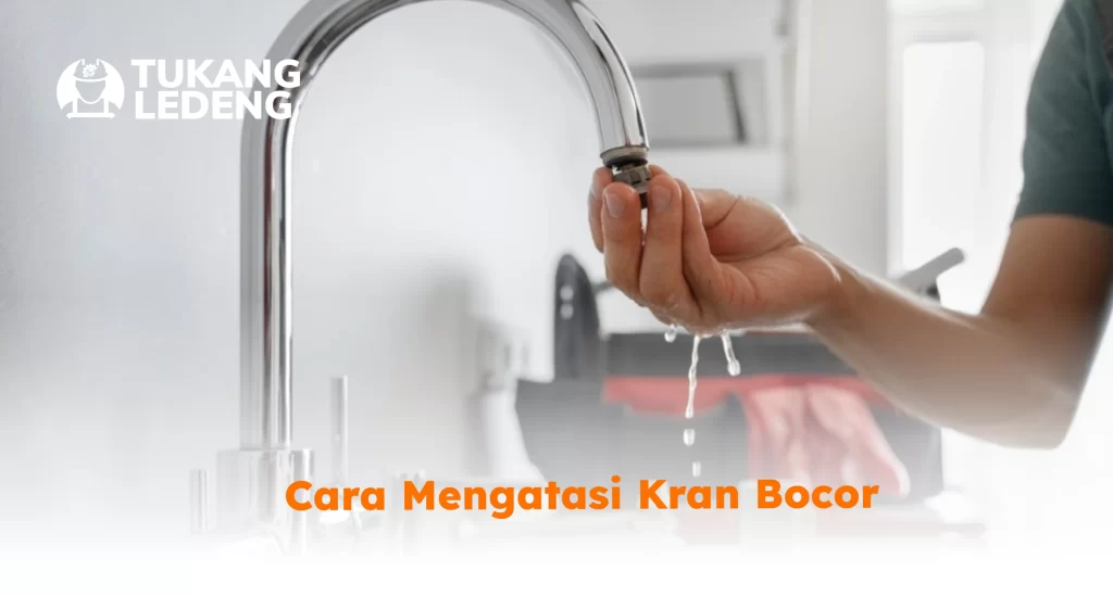 Cara Mengatasi Kran Bocor