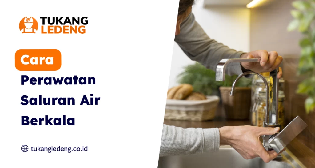 Cara Perawatan Saluran Air Berkala