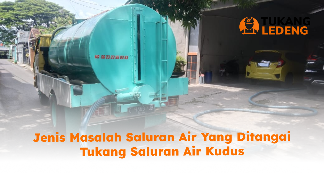 Jenis Masalah Saluran Air yang Ditangai Tukang Saluran Air Kudus