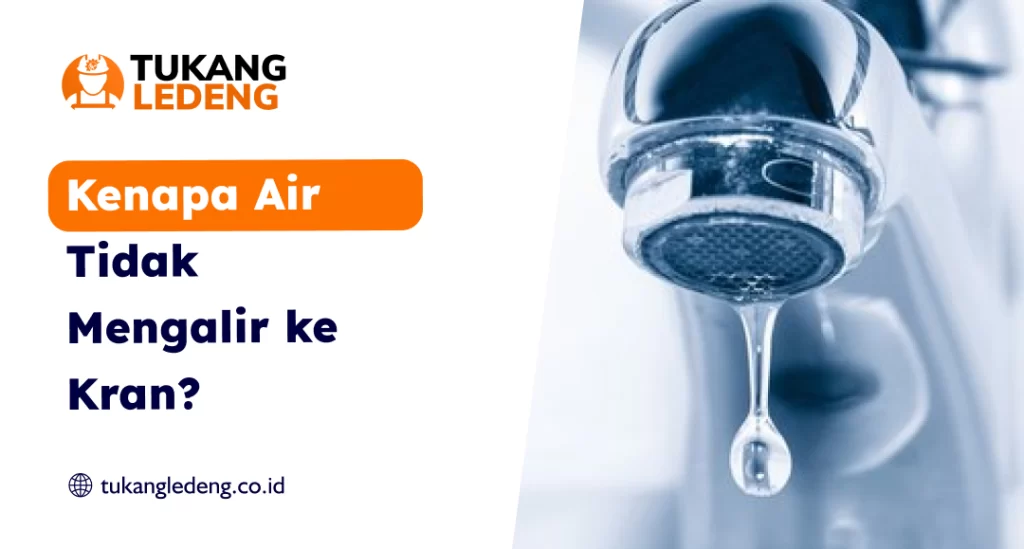 Kenapa Air Tidak Mengalir ke Kran?