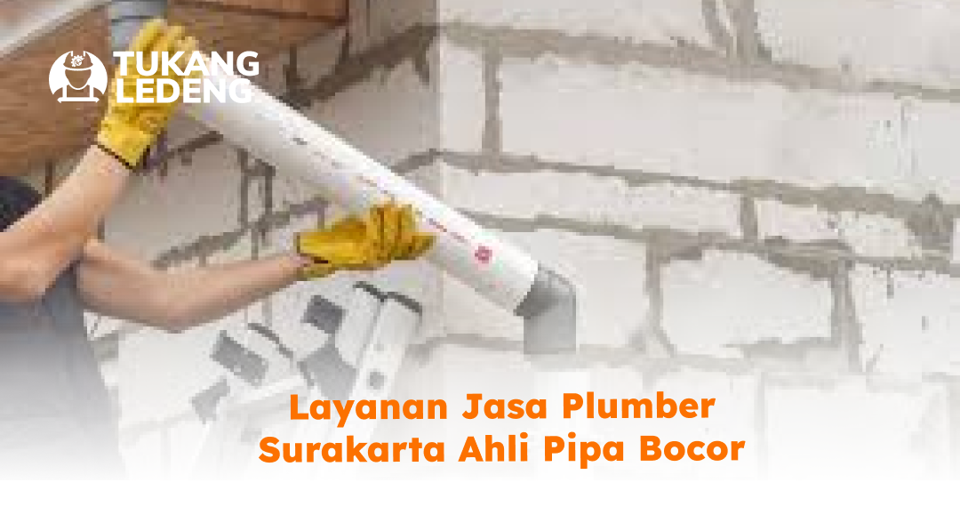 Layanan Jasa Plumber Surakarta Ahli Pipa Bocor