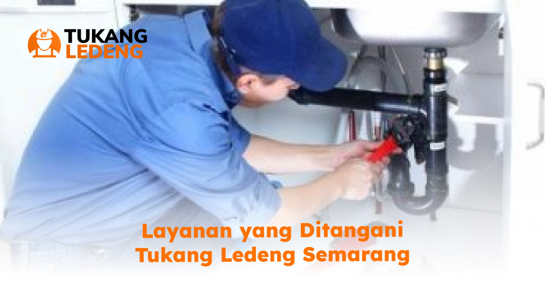 Layanan yang Ditangani Tukang Ledeng Semarang