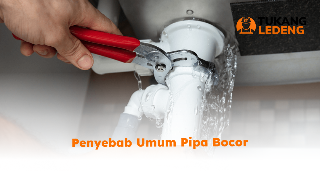Penyebab Umum Pipa Bocor