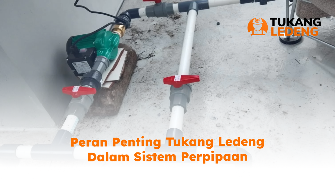 Peran Penting Tukang Ledeng dalam Sistem Perpipaan