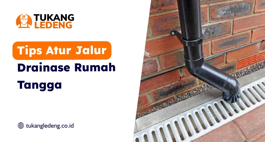 Tips Atur Jalur Drainase Rumah Tangga