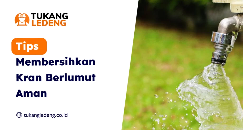 Tips Membersihkan Kran Berlumut Aman