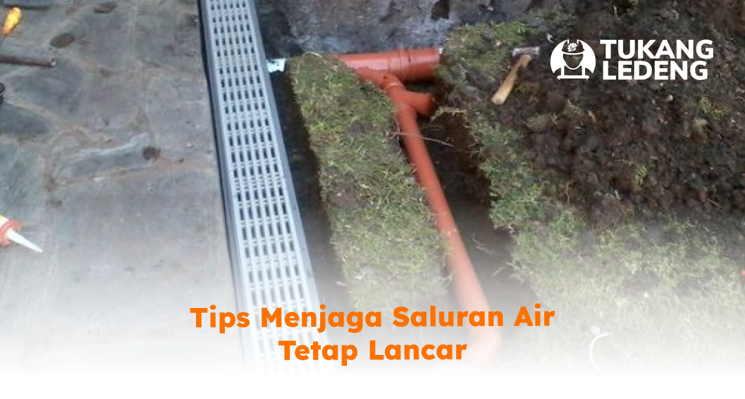 Tips Menjaga Saluran Air Tetap Lancar