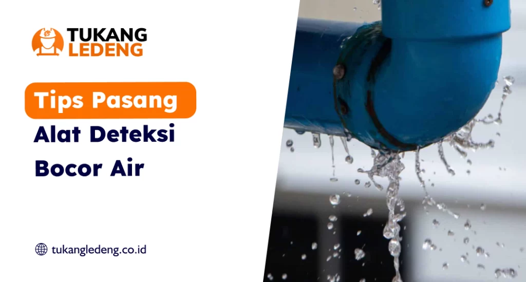 Tips Pasang Alat Deteksi Bocor Air
