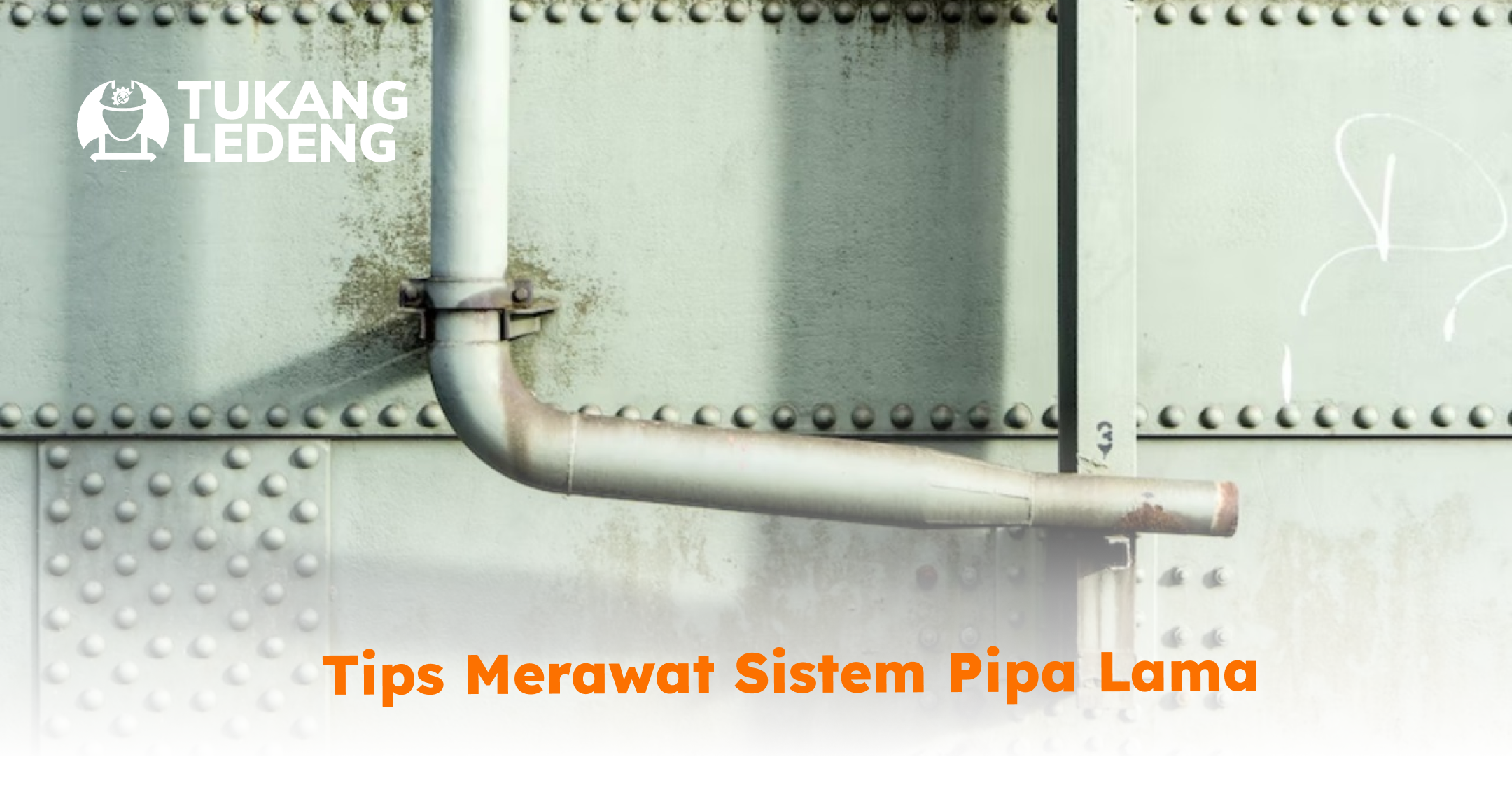 Tips merawat sistem pipa lama
