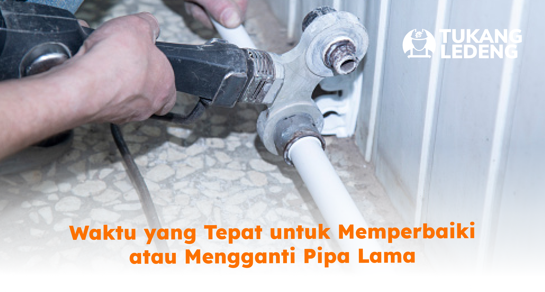Waktu yang Tepat untuk Memperbaiki atau Mengganti Pipa Lama