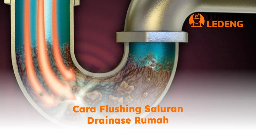 Cara Flushing Saluran Drainase Rumah