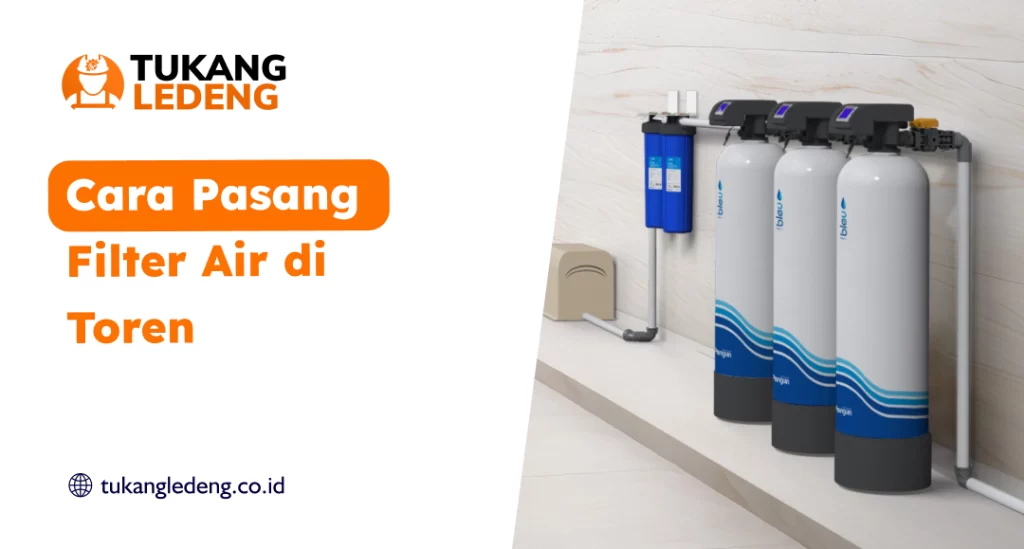 Cara Pasang Filter Air di Toren