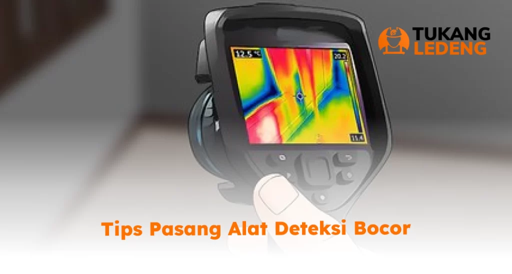 Tips Pasang Alat Deteksi Bocor