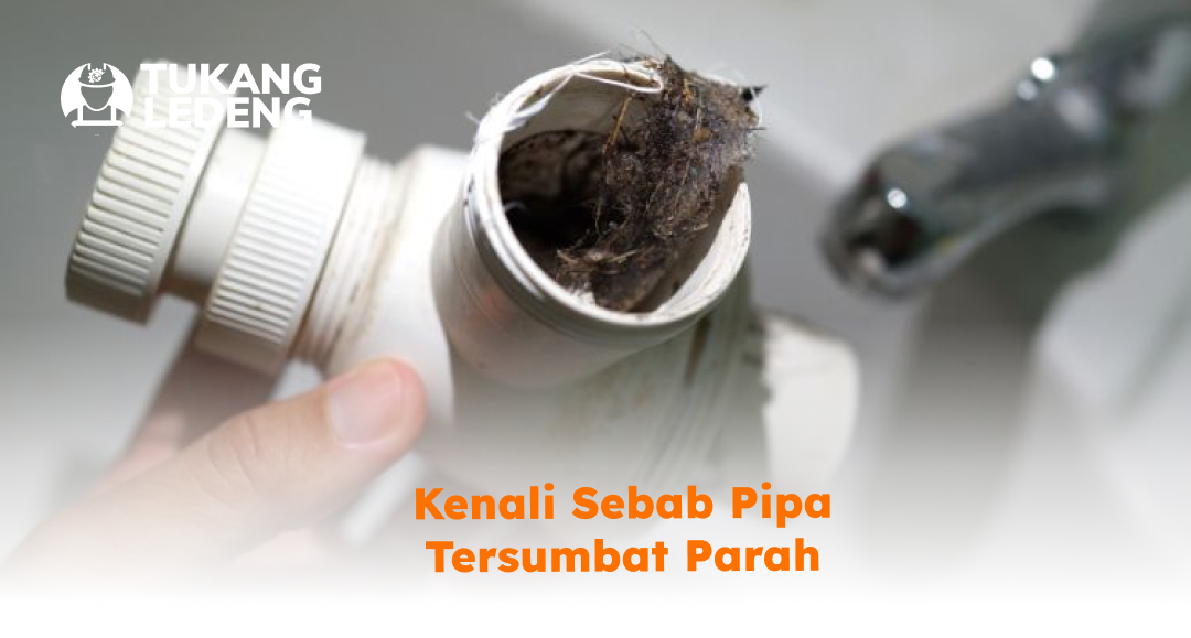2. Kenali Sebab Pipa Tersumbat Parah