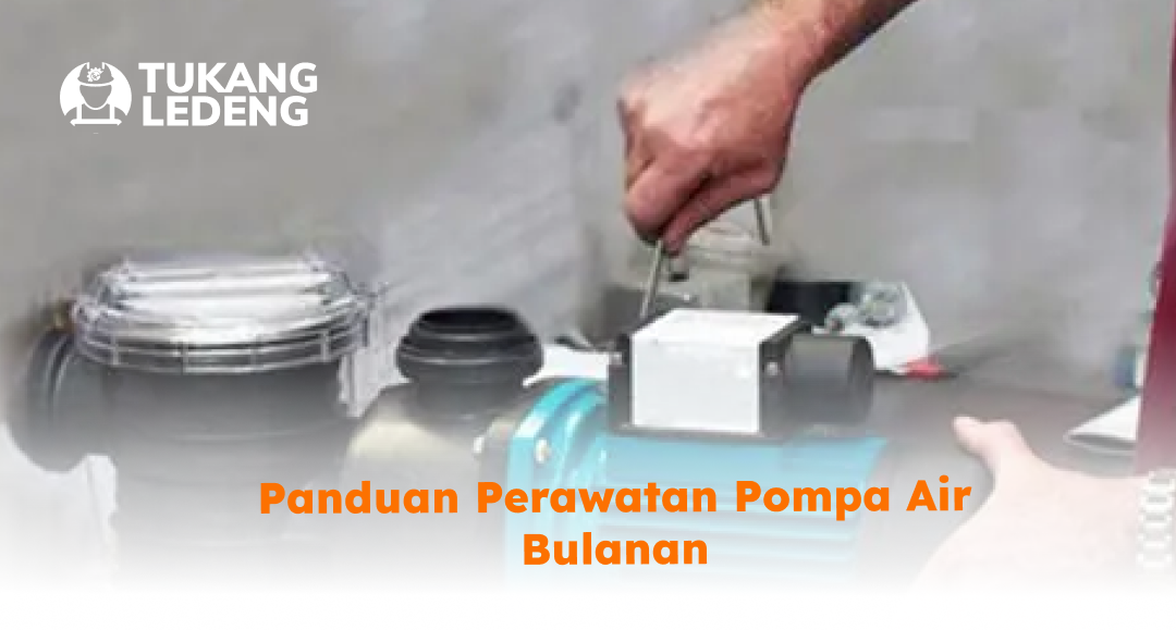 2. Panduan Perawatan Pompa Air Bulanan