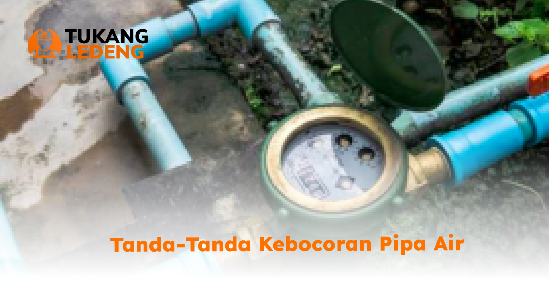 2. Tanda-Tanda Kebocoran Pipa Air
