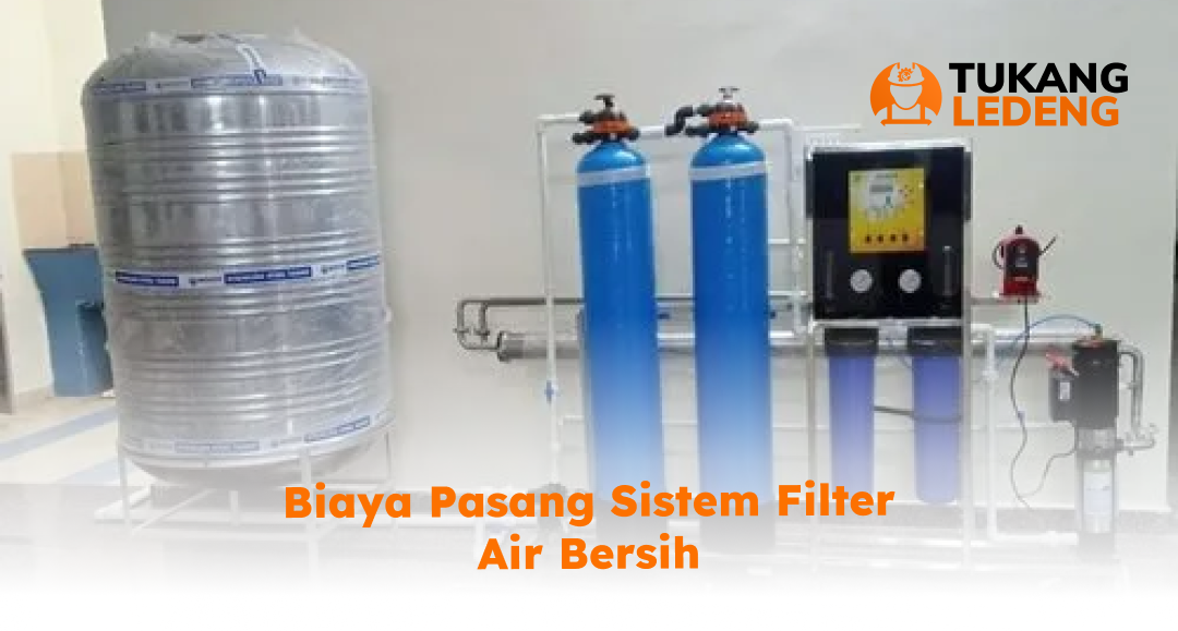 Biaya Pasang Sistem Filter Air Bersih