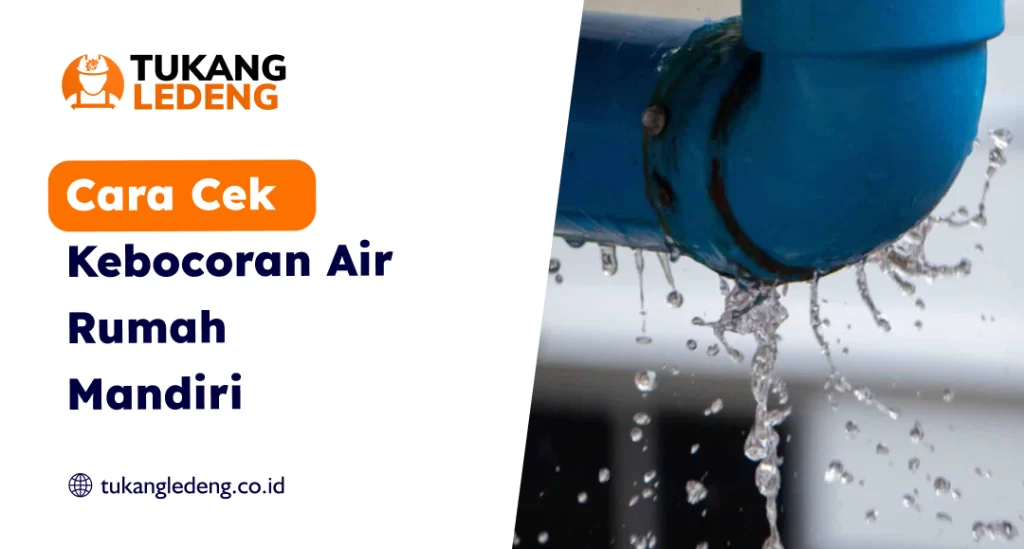 Cara Cek Kebocoran Air Rumah Mandiri